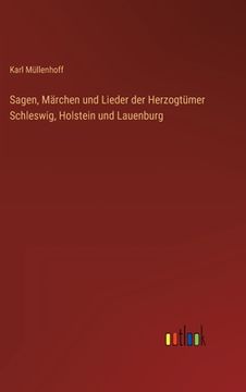 portada Sagen, Märchen und Lieder der Herzogtümer Schleswig, Holstein und Lauenburg (in German)