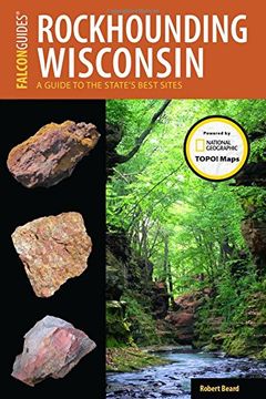 portada Rockhounding Wisconsin: A Guide to the State's Best Sites (Rockhounding Series)