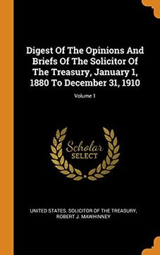 portada Digest of the Opinions and Briefs of the Solicitor of the Treasury, January 1, 1880 to December 31, 1910; Volume 1 