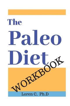 portada The Paleo Diet Workbook: Lose Weight and Get Healthy by Eating the Foods You Were Designed to Eat (en Inglés)