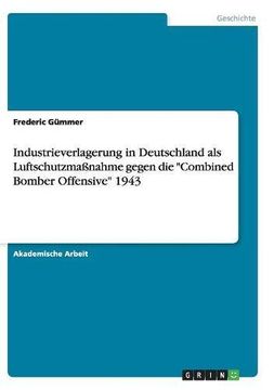 portada Industrieverlagerung in Deutschland ALS Luftschutzmanahme Gegen Die "Combined Bomber Offensive" 1943 (German Edition)