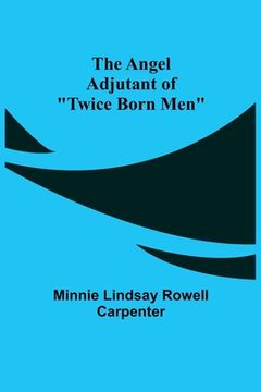 portada The Angel Adjutant of Twice Born Men (en Inglés)