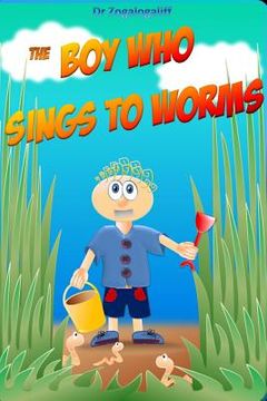 portada The boy who Sings to Worms (en Inglés)