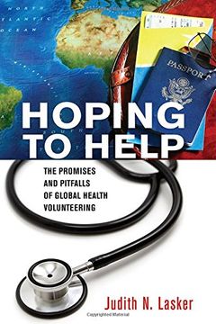 portada Hoping to Help: The Promises and Pitfalls of Global Health Volunteering (The Culture and Politics of Health Care Work) (en Inglés)