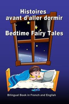 portada Histoires avant d'aller dormir. Bedtime Fairy Tales. Bilingual Book in French and English: Dual Language Stories. Édition bilingue (français-anglais) (in French)