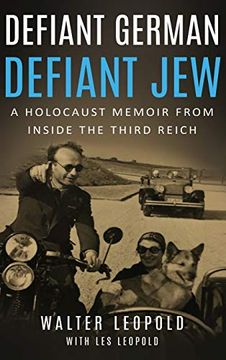 portada Defiant German, Defiant Jew: A Holocaust Memoir From Inside the Third Reich (en Inglés)