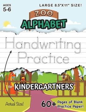 portada Zoo Alphabet Handwriting Practice for Kindergartners (Large 8.5"x11" Size!): (Ages 5-6) 60+ Pages of Blank Practice Paper! (en Inglés)