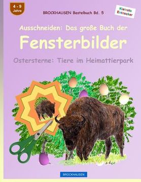 portada BROCKHAUSEN Bastelbuch Bd. 5: Ausschneiden - Das große Buch der Fensterbilder: Ostersterne: Tiere im Heimattierpark (en Alemán)