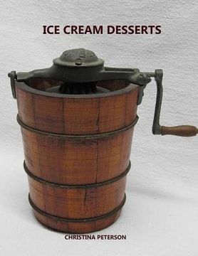 portada Ice Cream Desserts: Every title has space for notes, Yogurt, Chocolate recipes, Homemade, Butterscotch, Sherbet jello, and more (in English)