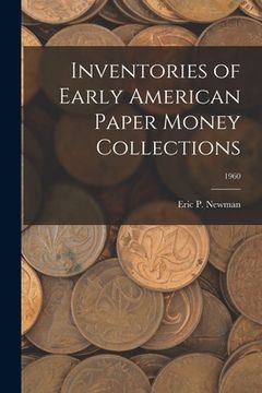 portada Inventories of Early American Paper Money Collections; 1960 (in English)