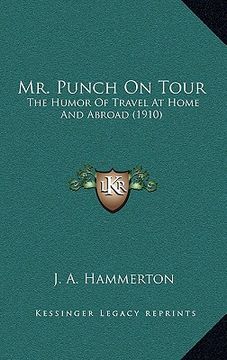 portada mr. punch on tour: the humor of travel at home and abroad (1910) (en Inglés)
