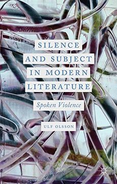 portada Silence and Subject in Modern Literature: Spoken Violence