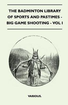 portada the badminton library of sports and pastimes - big game shooting - vol i (in English)