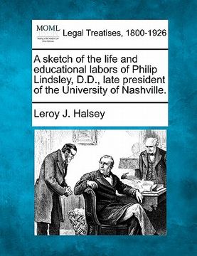portada a sketch of the life and educational labors of philip lindsley, d.d., late president of the university of nashville. (en Inglés)