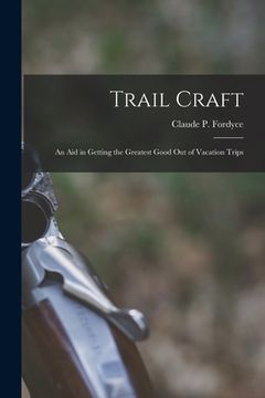 portada Trail Craft: an Aid in Getting the Greatest Good out of Vacation Trips (en Inglés)