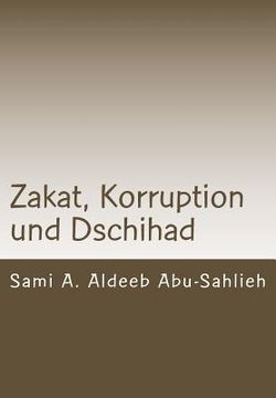 portada Zakat, Korruption und Dschihad: Interpretation des Koranverses 9:60 durch die Jahrhunderte (en Alemán)