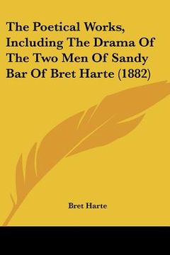 portada the poetical works, including the drama of the two men of sandy bar of bret harte (1882)