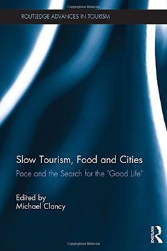 portada Slow Tourism, Food and Cities: Pace and the Search for the "Good Life" (Routledge Advances in Tourism)