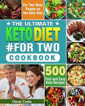 portada The Ultimate Keto Diet #For Two Cookbook: 500 Fast and Easy Keto Recipes for Two Busy People on the Keto Diet (en Inglés)