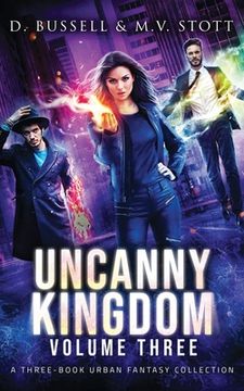 portada Uncanny Kingdom: Volume Three: An Uncanny Kingdom Urban Fantasy (en Inglés)