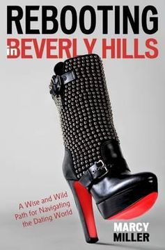 portada Rebooting in Beverly Hills: A Wise and Wild Path for Navigating the Dating World