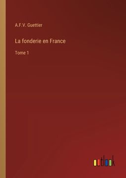 portada La fonderie en France: Tome 1 (en Francés)