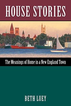 portada House Stories: The Meanings of Home in a New England Town