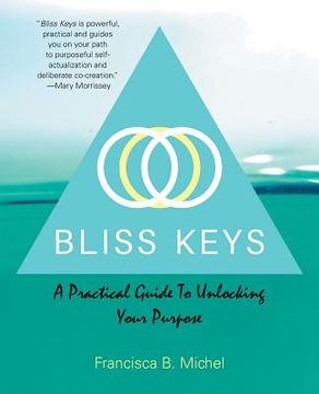 portada Bliss Keys: A Practical Guide to Unlocking Your Purpose (en Inglés)