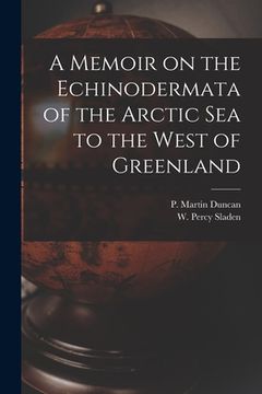 portada A Memoir on the Echinodermata of the Arctic Sea to the West of Greenland [microform]