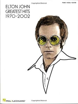 Elton John - Greatest Hits 1970-2002 Piano, Vocal and Guitar Chords (en Inglés)