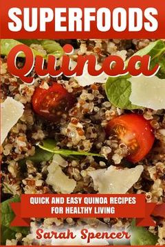 portada Superfoods Quinoa - Quick and Easy Quinoa Recipes for Healthy Living: Superfoods for weight loss and a healthy lifestyle (en Inglés)
