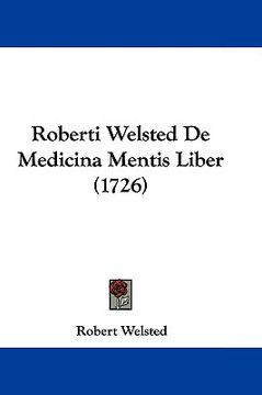 portada roberti welsted de medicina mentis liber (1726) (en Inglés)