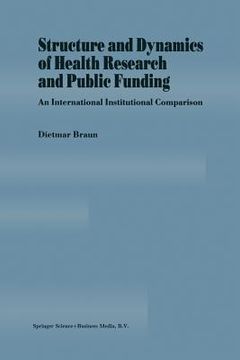 portada Structure and Dynamics of Health Research and Public Funding: An International Institutional Comparison (en Inglés)