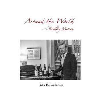 portada Around the World with Bradley Mitton: Wine Pairing Recipes
