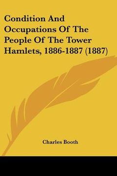 portada condition and occupations of the people of the tower hamlets, 1886-1887 (1887) (in English)
