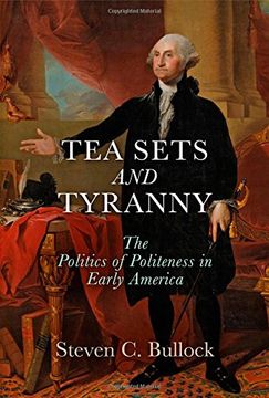 portada Tea Sets and Tyranny: The Politics of Politeness in Early America (Early American Studies) (en Inglés)
