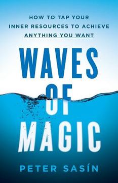 portada Waves of Magic: How to Tap Your Inner Resources to Achieve Anything You Want (en Inglés)