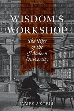 portada Wisdom’s Workshop: The Rise of the Modern University (The William G. Bowen Memorial Series in Higher Education)