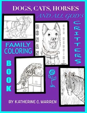 portada Dogs, Cats, Horses & All God's Critters: Family Coloring Book (en Inglés)