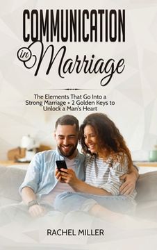 portada Communication in marriage: The Elements That Go Into a Strong Marriage + 2 Golden Keys to Unlock a Man's Heart