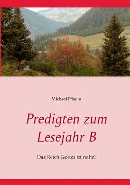 portada Predigten zum Lesejahr B: Das Reich Gottes ist nahe! (in German)