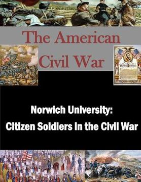 portada Norwich University: Citizen Soldiers in the Civil War (in English)