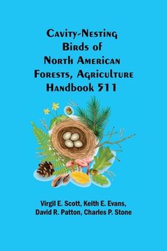 portada Cavity-Nesting Birds of North American Forests, Agriculture Handbook 511 (en Inglés)