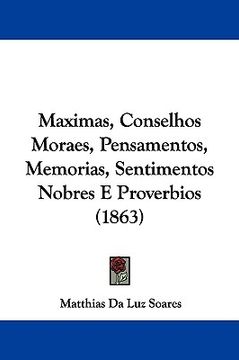 portada maximas, conselhos moraes, pensamentos, memorias, sentimentos nobres e proverbios (1863)
