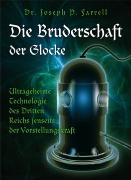 portada Die Bruderschaft der Glocke: Ultrageheime Technologie des Dritten Reichs jenseits der Vorstellungskraft (in German)