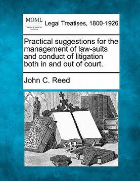 portada practical suggestions for the management of law-suits and conduct of litigation both in and out of court. (en Inglés)