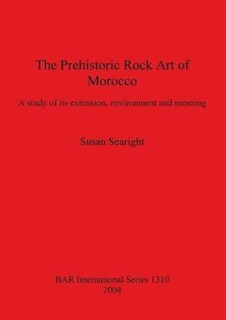 portada The Prehistoric Rock Art of Morocco: A study of its extension, environment and meaning (BAR International Series)