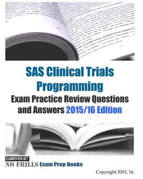 portada SAS Clinical Trials Programming Exam Practice Review Questions and Answers 2015/16 Edition (en Inglés)