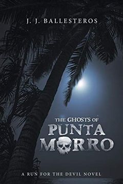 portada The Ghosts of Punta Morro: A run for the Devil Novel (en Inglés)