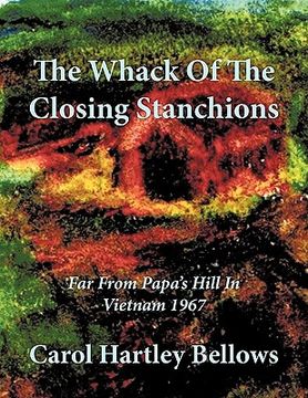 portada the whack of the closing stanchions: far from papa's hill in vietnam 1967 (en Inglés)